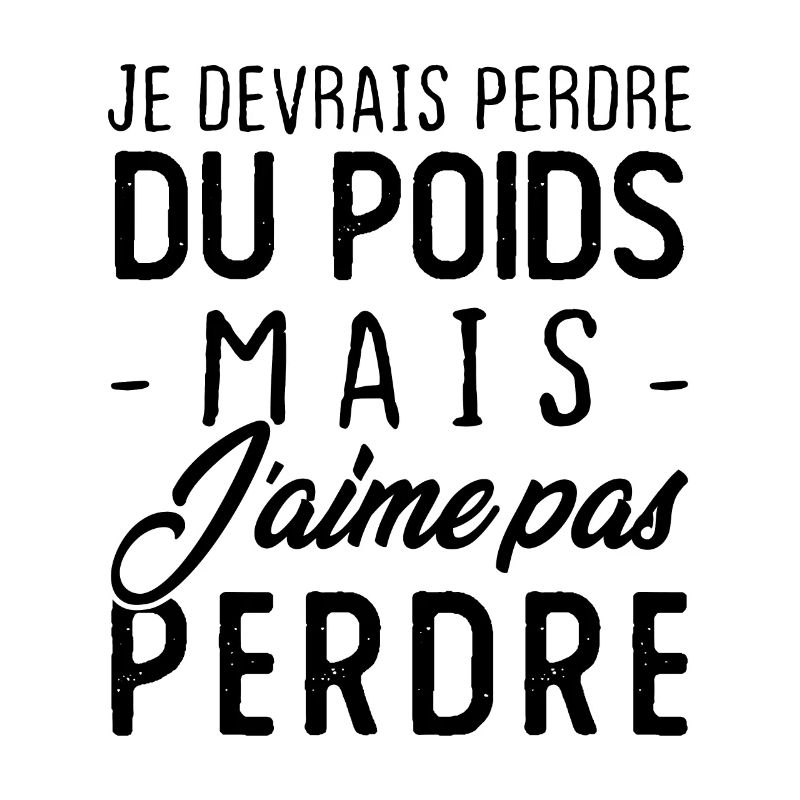 Je devrais perdre du poids mais j'aime pas perdre