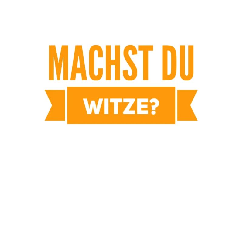 machst du Witze?