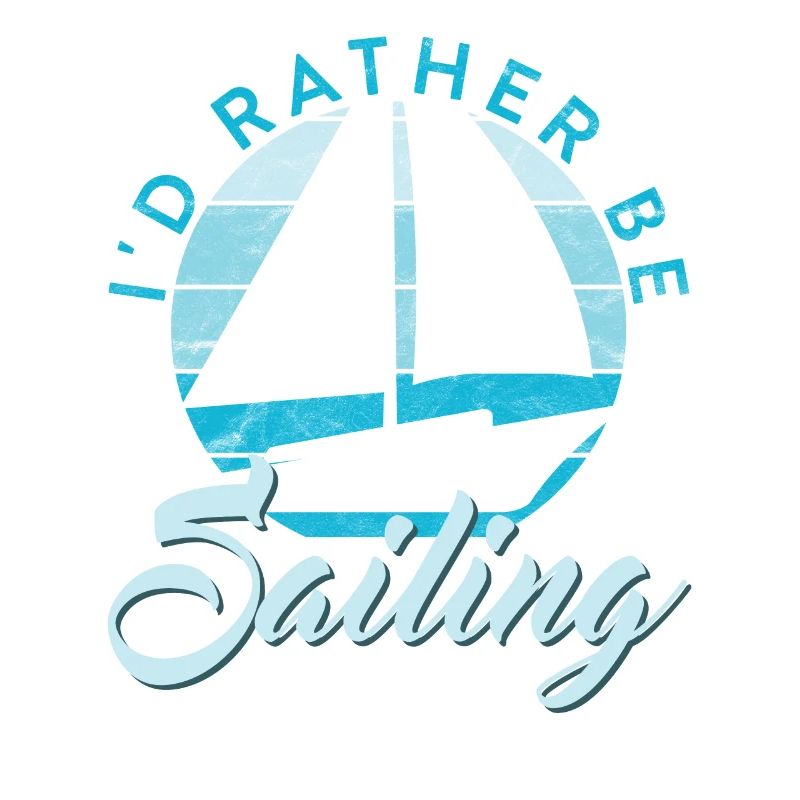I'd Rather Be Sailing Funny Sailing Boating