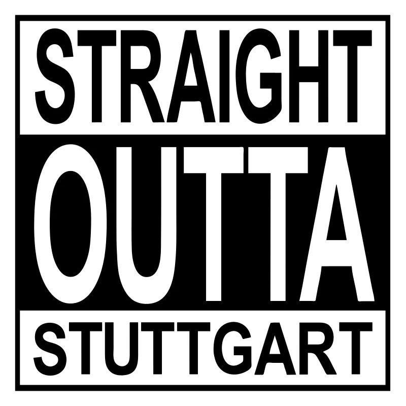 Straight outta Stuttgart