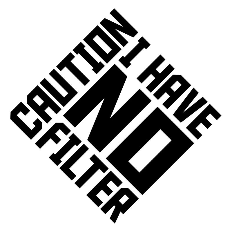 caution no filter Zitat