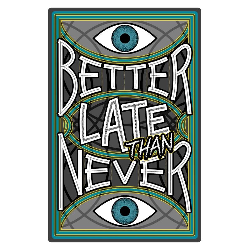 BetterLateThanNever_Original