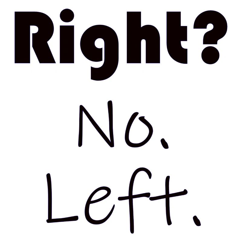 Right? No. Left. - Sprüche - Geschenk