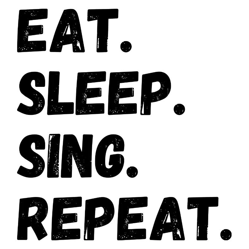 Eat Sleep Sing Repeat