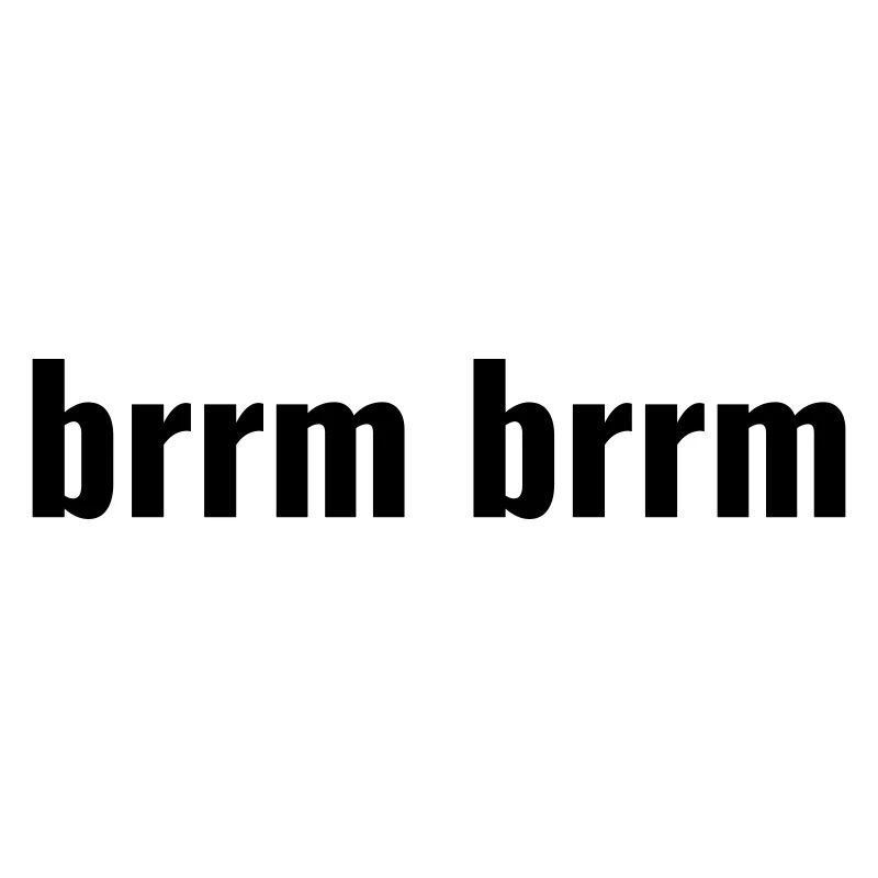 brrm brrm