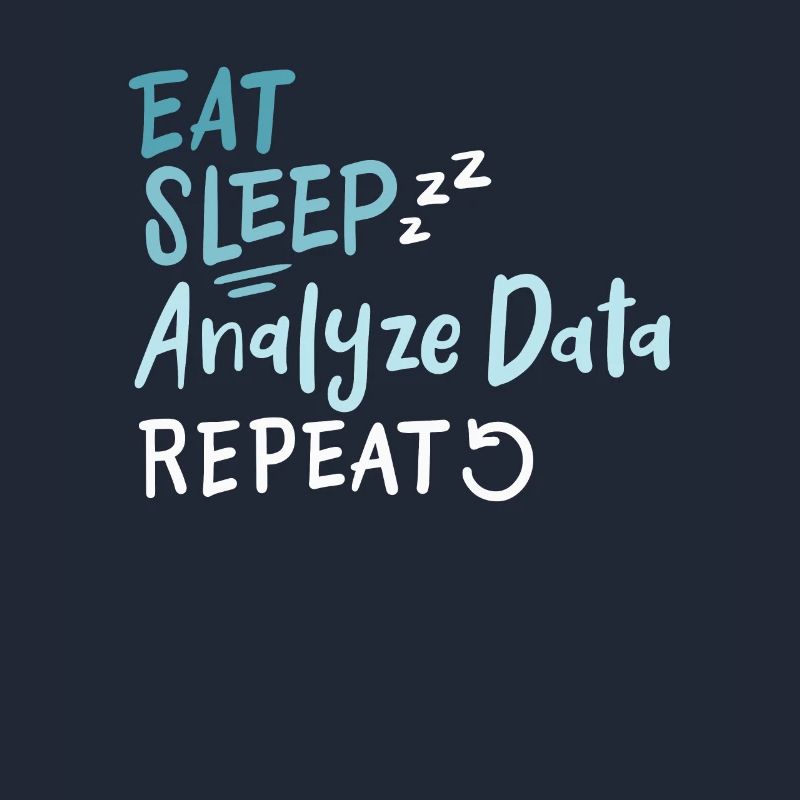 Eat Sleep Analyze Data Repeat