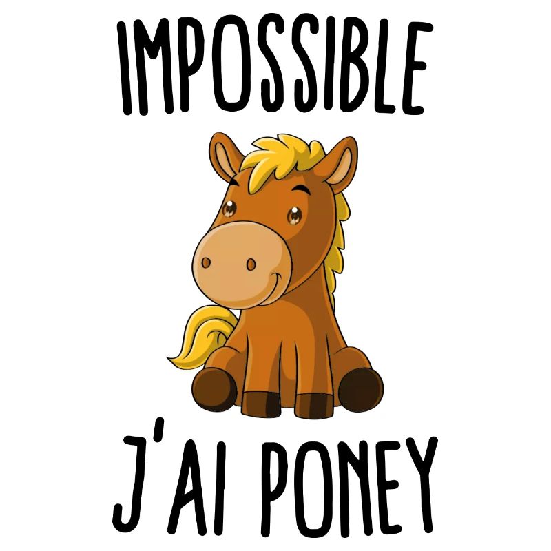 Impossible j'ai poney