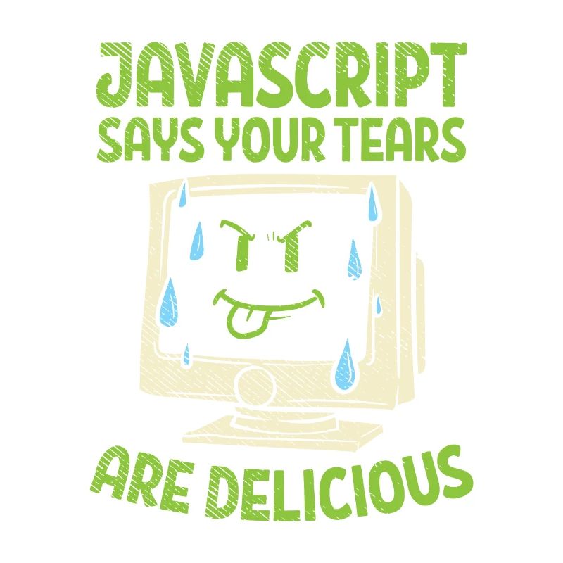 JavaScript Says Your Tears Are Delicious For Compu