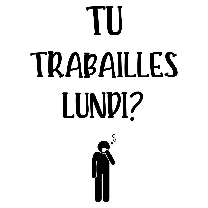 tu trabailles lundi