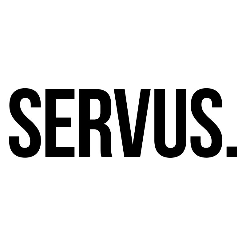 SERVUS. - Schlicht und Aussagekräftig
