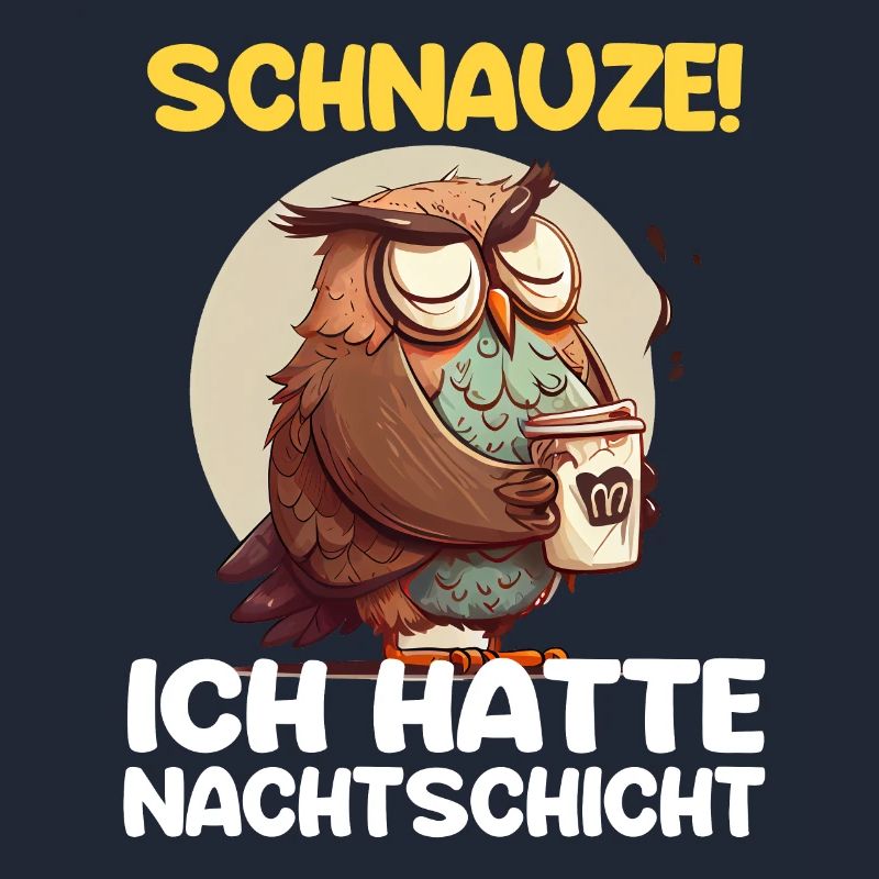 Schnauze! Ich hatte Nachtschicht Kaffee Eule
