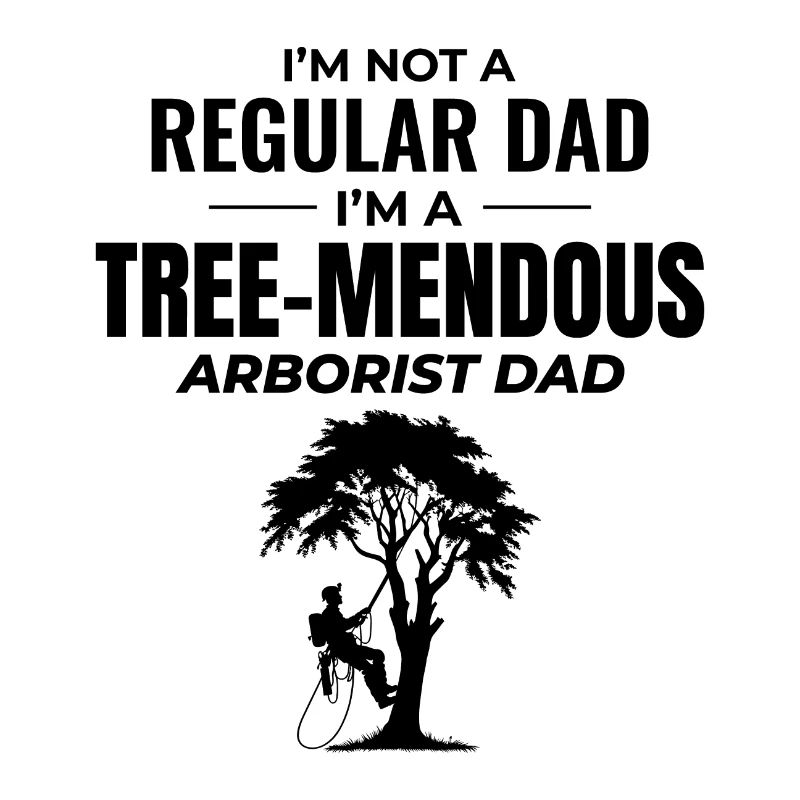Arborist Dad Tree Surgeon Climber Climbing Trimmer