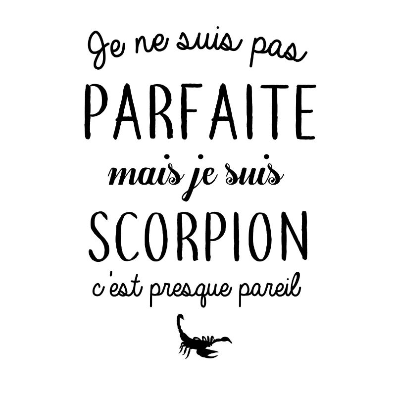 Je ne suis pas parfaite mais je suis scorpion