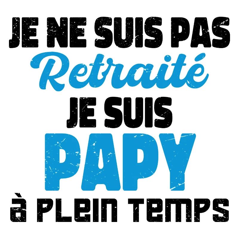 je ne suis pas retraité je suis papy à plein temps