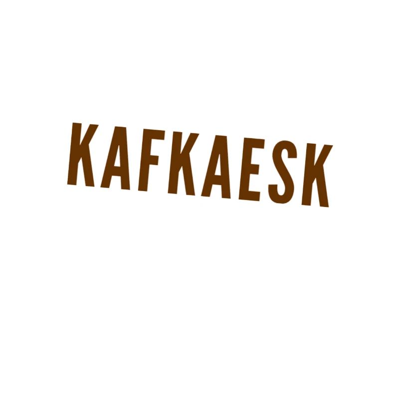 comme dans l’œuvre de Kafka