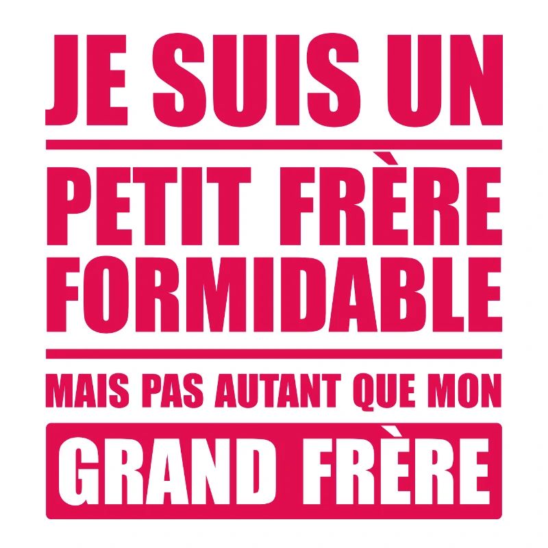JE SUIS UN PETIT FRÈRE FORMIDABLE