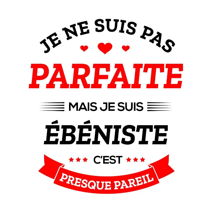 ÉBÉNISTE PARFAITE