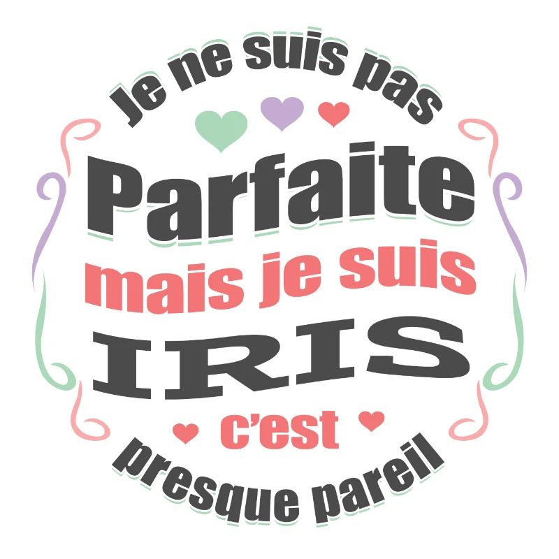 IRIS PARFAITE - PRENOM IRIS