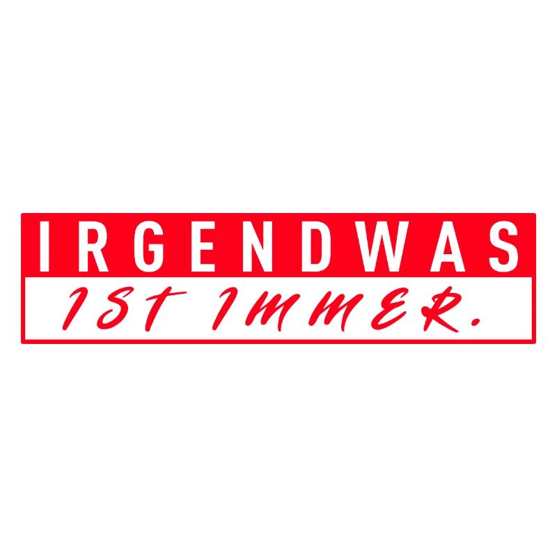 Irgendwas Ist Immer