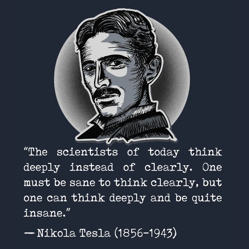 Quote Nikola Tesla scientists think deeply