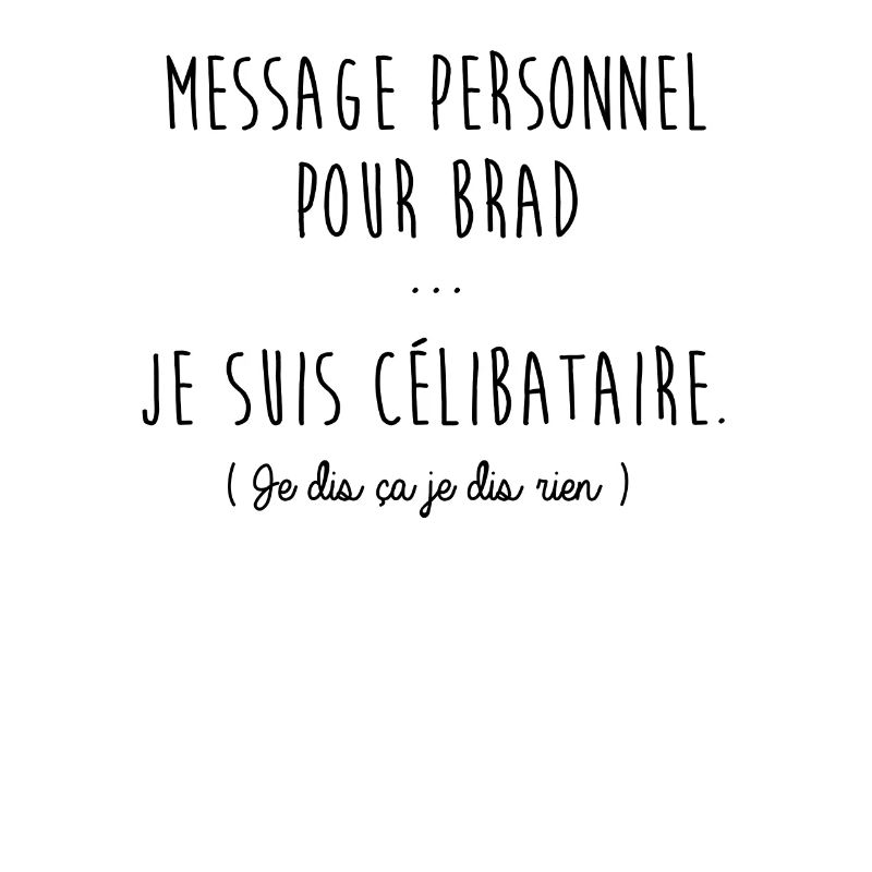 Je suis célibataire