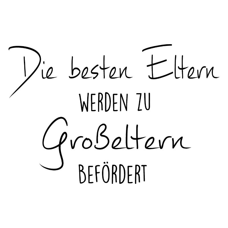 Die besten Eltern werden zu Großeltern befördert.