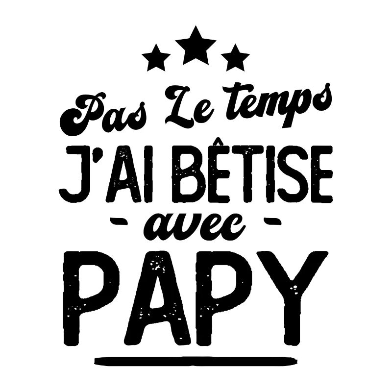 Pas le temps j'ai bêtise avec papy