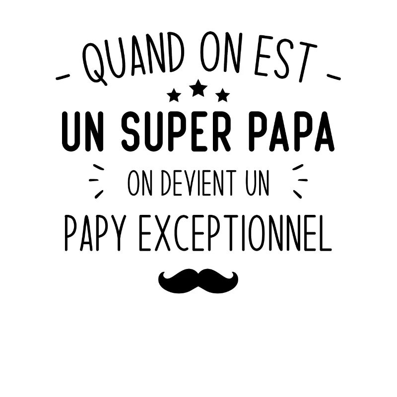 Un super papa on devient un papy exceptionnel