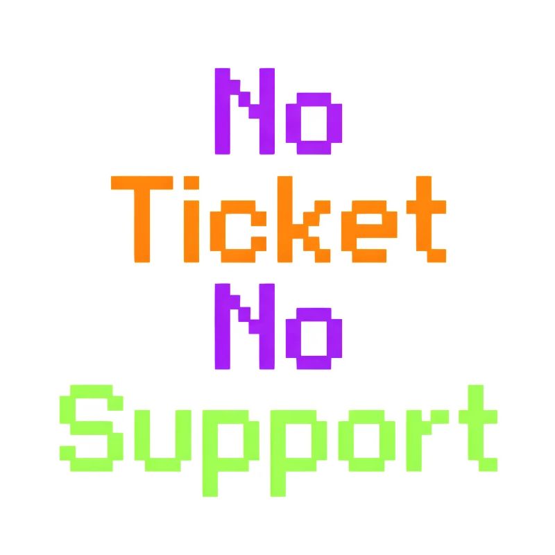 No Ticket No Support Computer Scientist IT Administrator