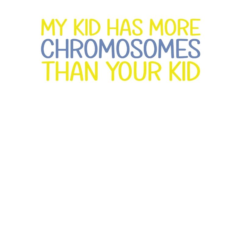 My Kid Has More Chromosomes | down syndrom