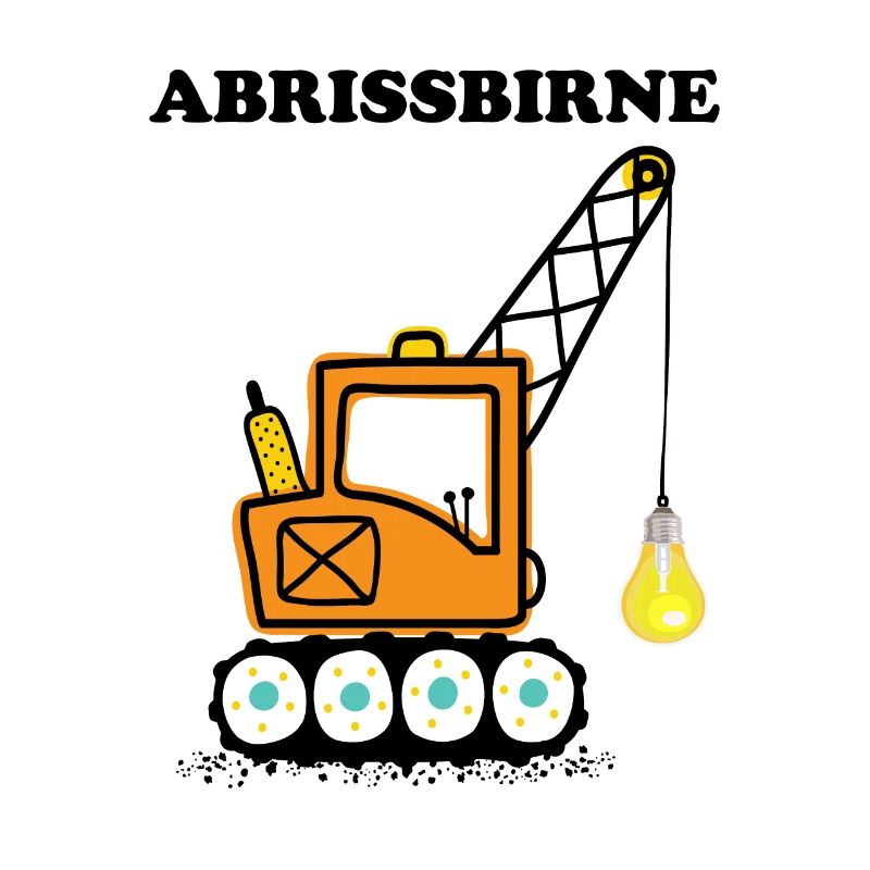 Abrissbirne Bagger Geschenk cooler Spruch Wortwitz