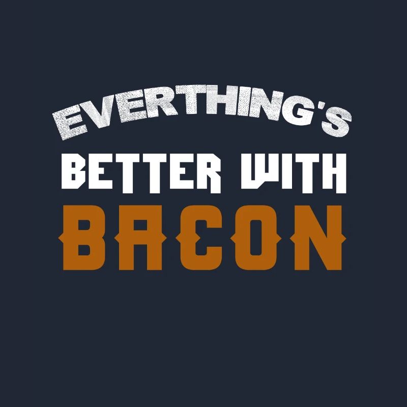 Everything is better with Bacon Design