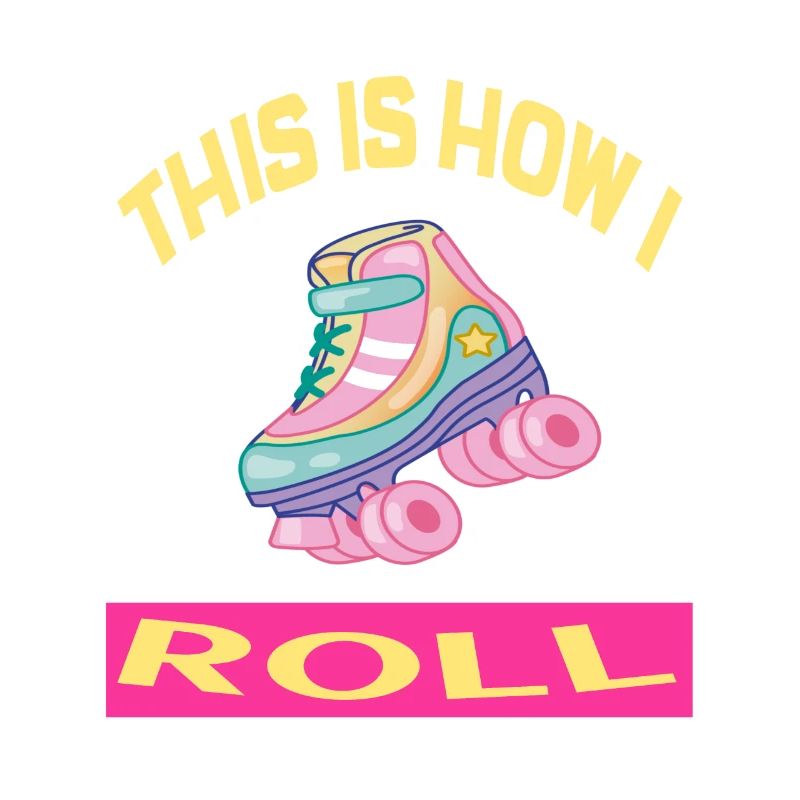 This i how I roll Rollerskates Rollerskating