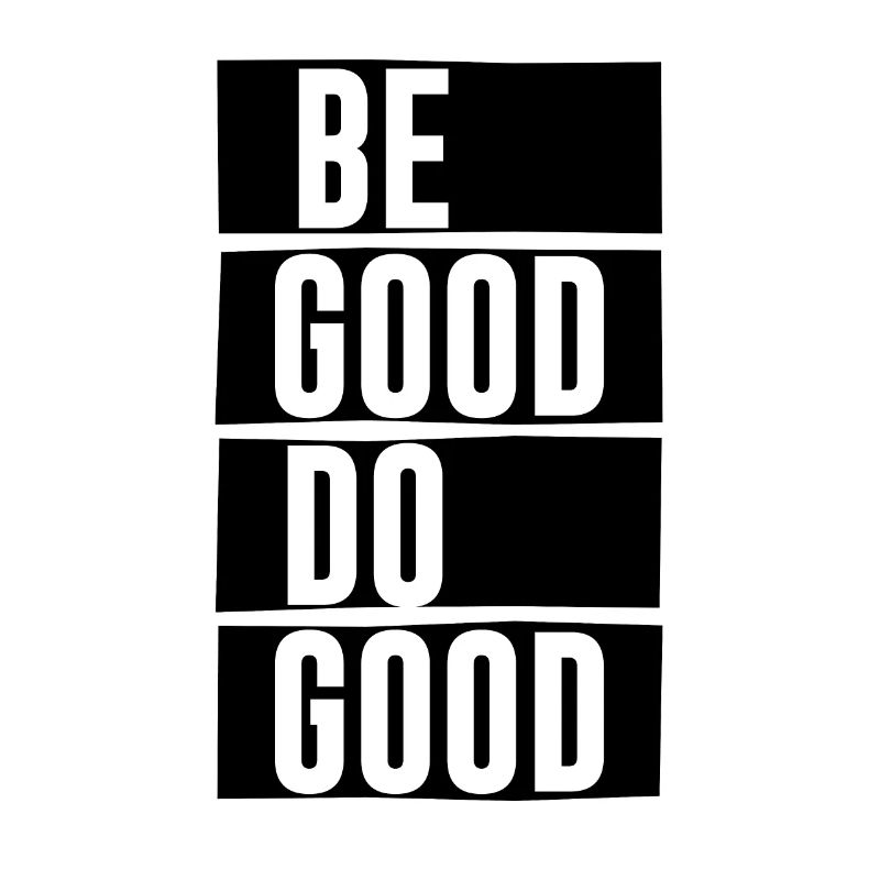 Be Good Do Good - citation motivant