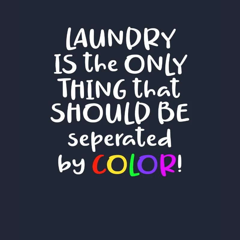 Laundry Is the Only Thing That Should Be Separated