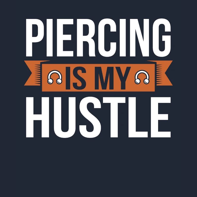 Piercing Is My Hustle Piercing Fun Pun
