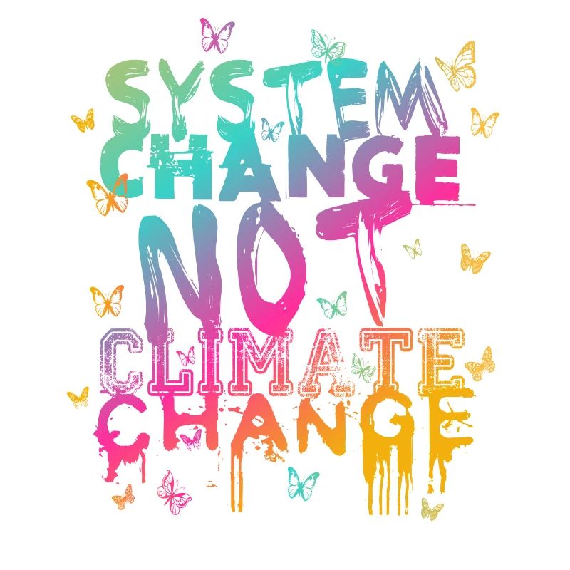System Change - not Climate Change