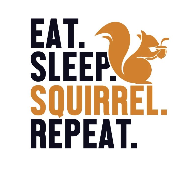 Eat Sleep Squirrel Repeat Écureuil gris Squirrel