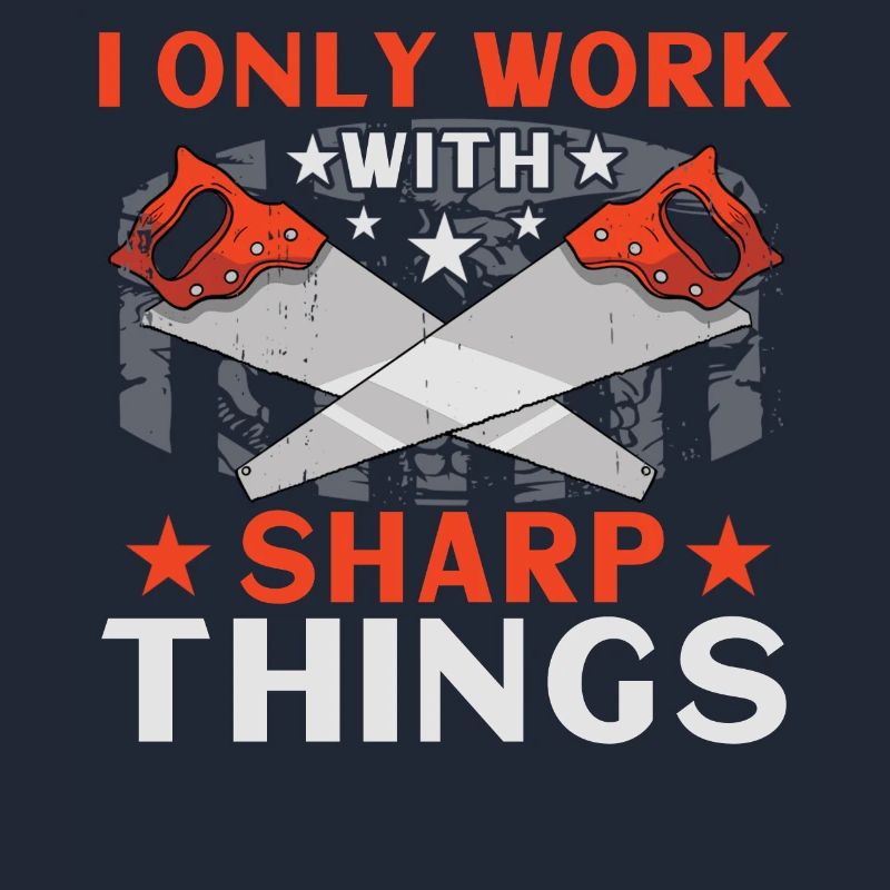I Only Work With Sharp Things