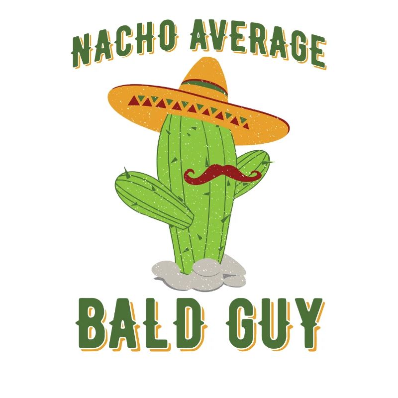 Nacho Average Bald Guy Hilarious Bald Man Humor
