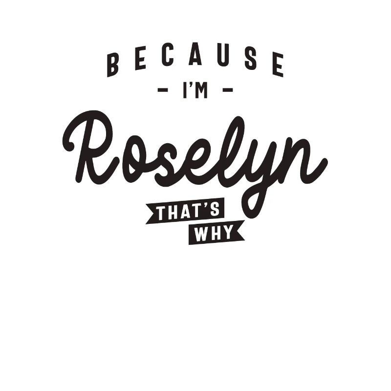 Weil ich Roselyn bin, deshalb personalisierter Name
