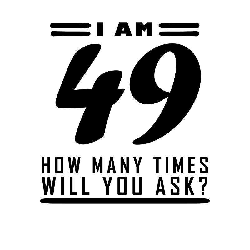 Ich bin 49 – 49. Geburtstag Geschenk