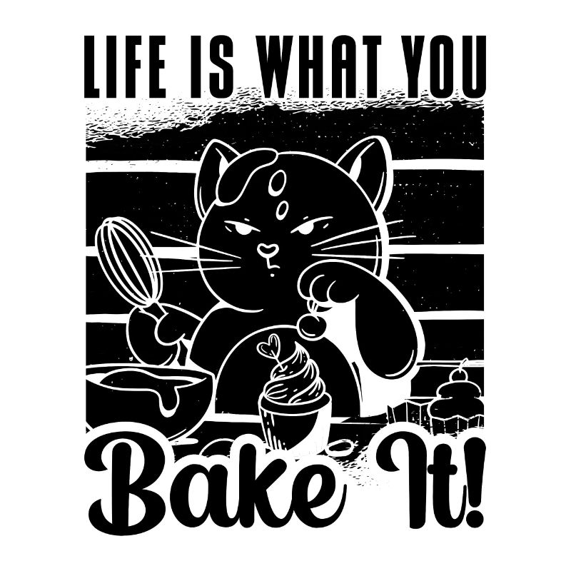 Life Is What You Bake It Baker Baking Bakery Chef
