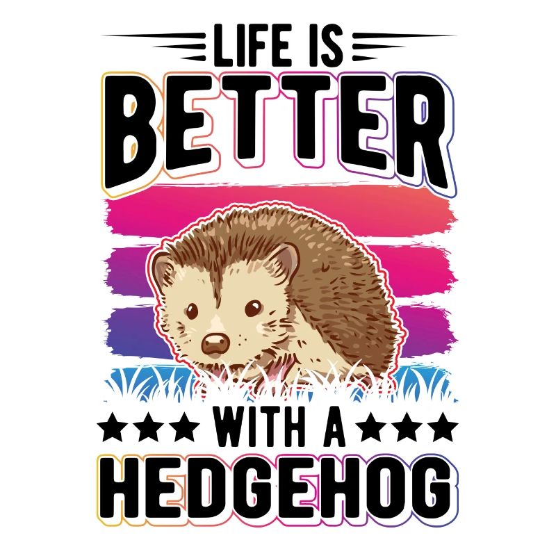 Life is better with a Hedgehog Igel