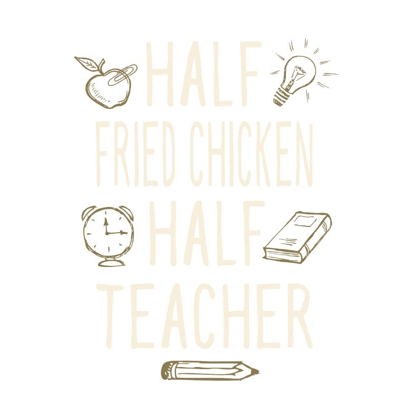 Half Fried Chicken Half Teacher Funny Professor