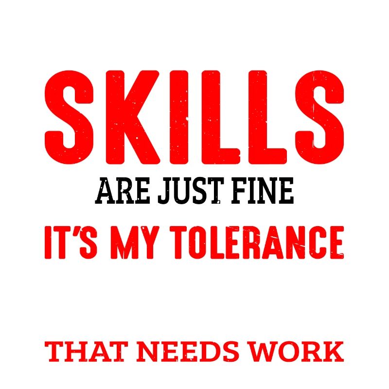 It's My Tolerance To Idiots That Needs Work 6