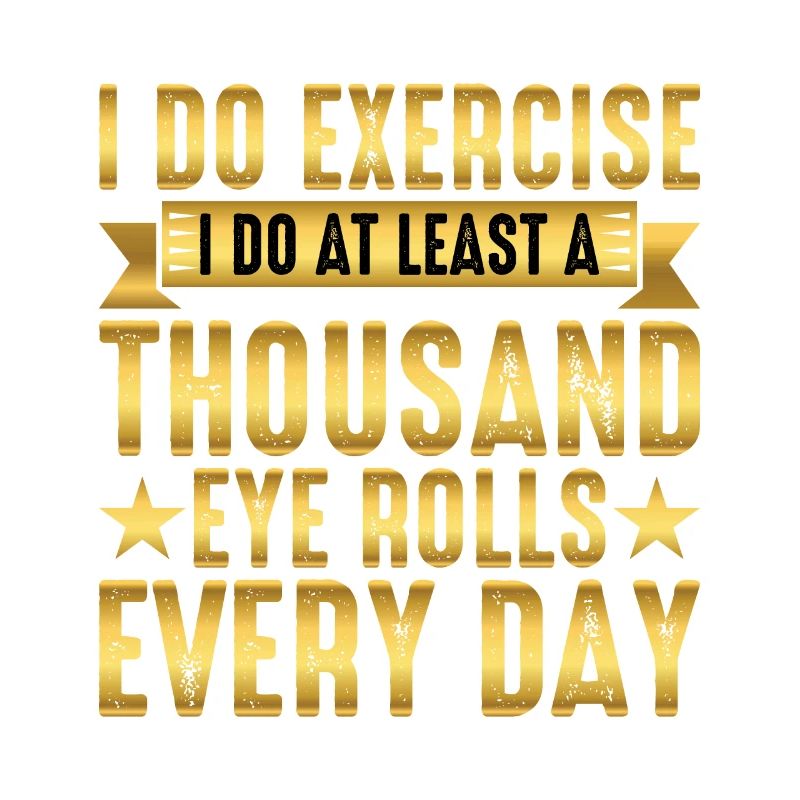 I do at least a thousand eye rolls every day 2