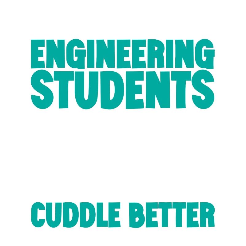 Engineering Students Cuddle Better 3