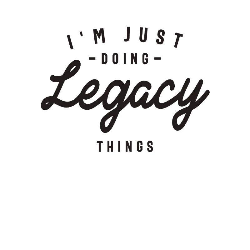 I'm Just Doing Legacy Things Personalized Name