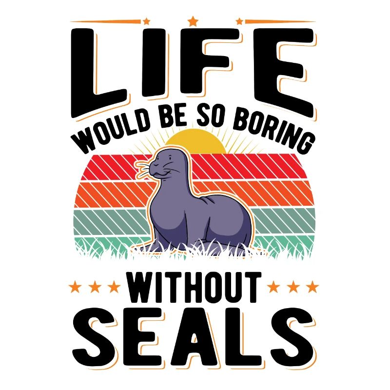 Life would be so boring without Seal Sea Lion Robbe